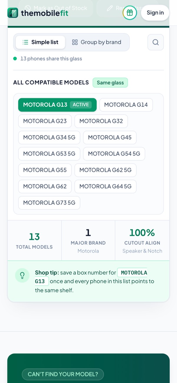 The MOTOROLA G13's compatible models in TheMobileFit: 13 phones share this glass, among them MOTOROLA G13, MOTOROLA G14, MOTOROLA G23, MOTOROLA G32 and MOTOROLA G34 5G.